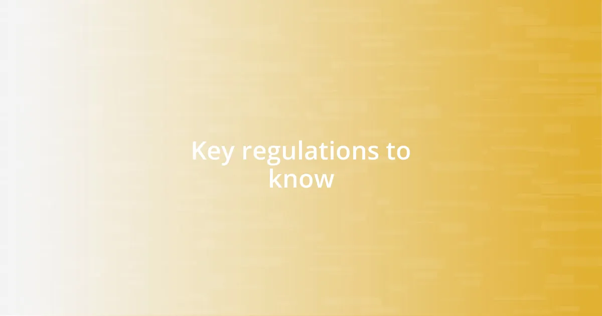 Key regulations to know