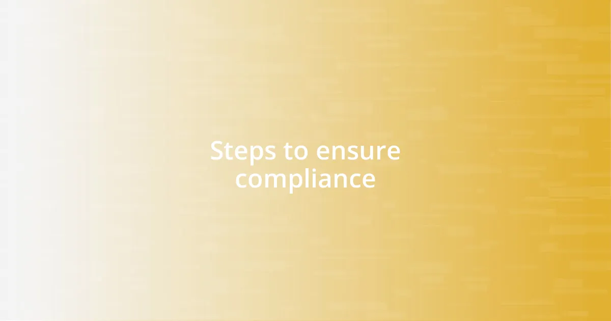 Steps to ensure compliance