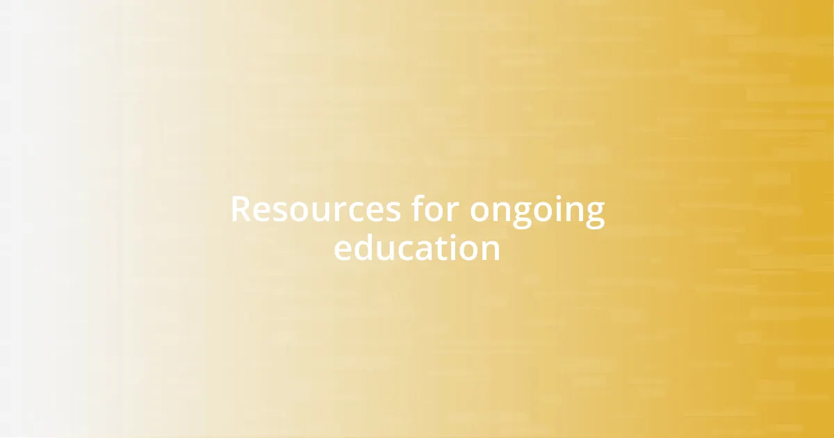 Resources for ongoing education