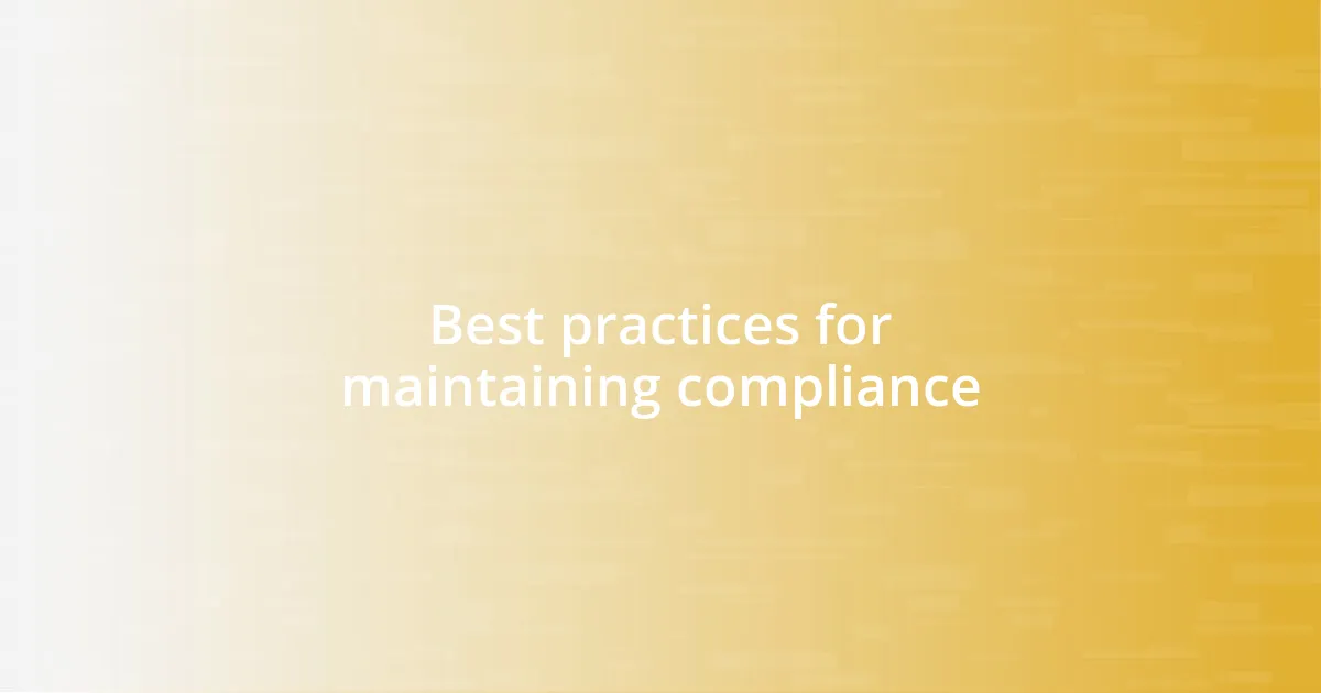 Best practices for maintaining compliance