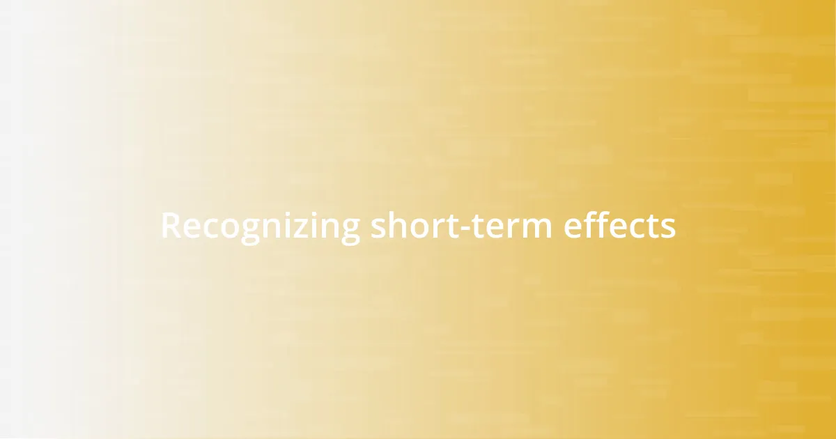 Recognizing short-term effects