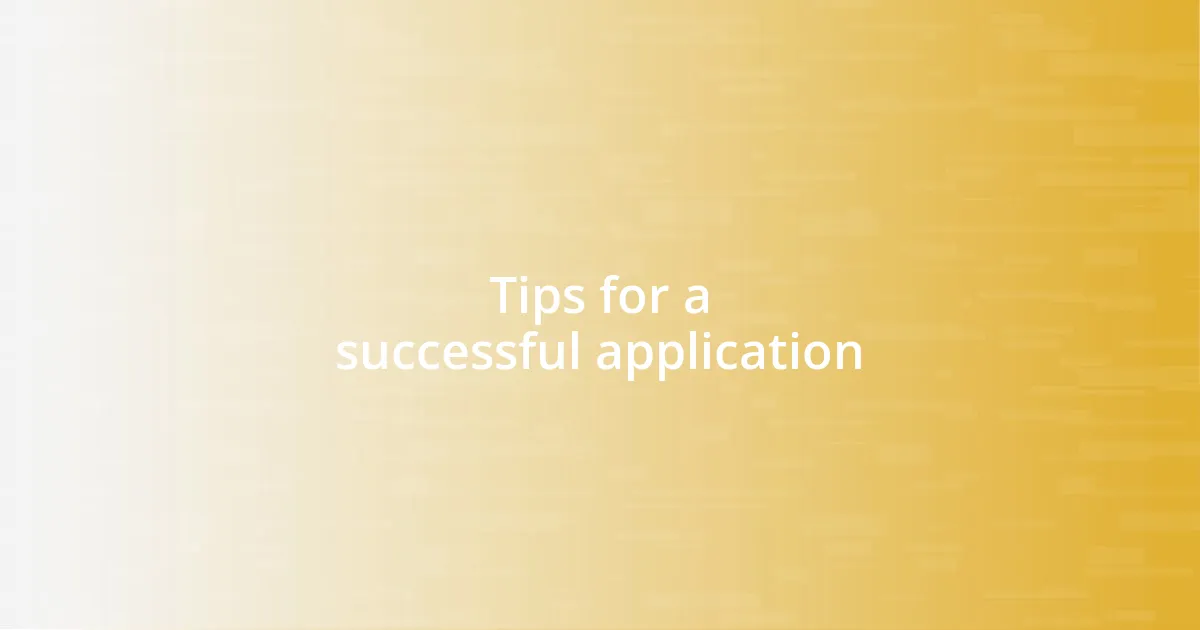 Tips for a successful application