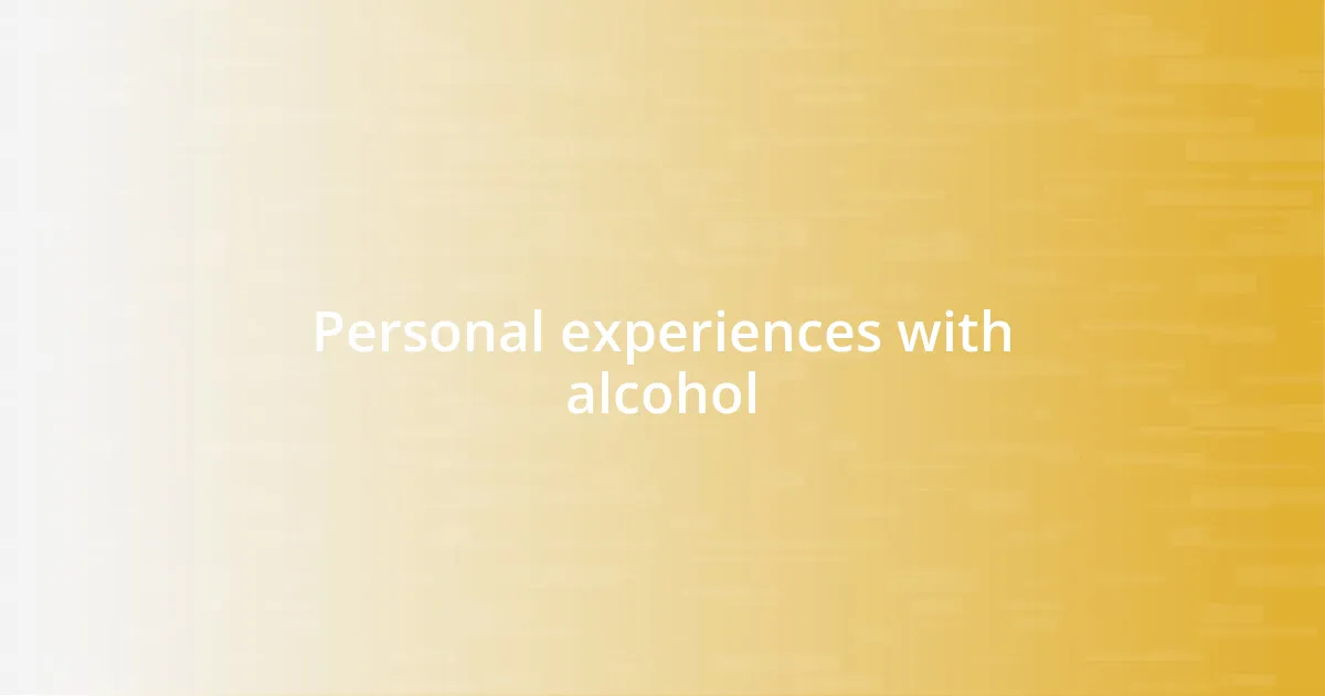 Personal experiences with alcohol