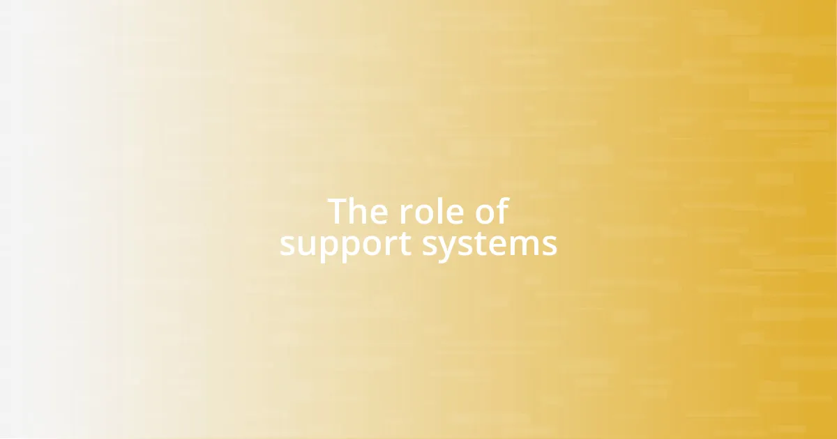 The role of support systems