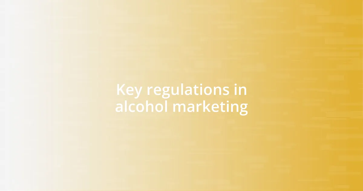 Key regulations in alcohol marketing