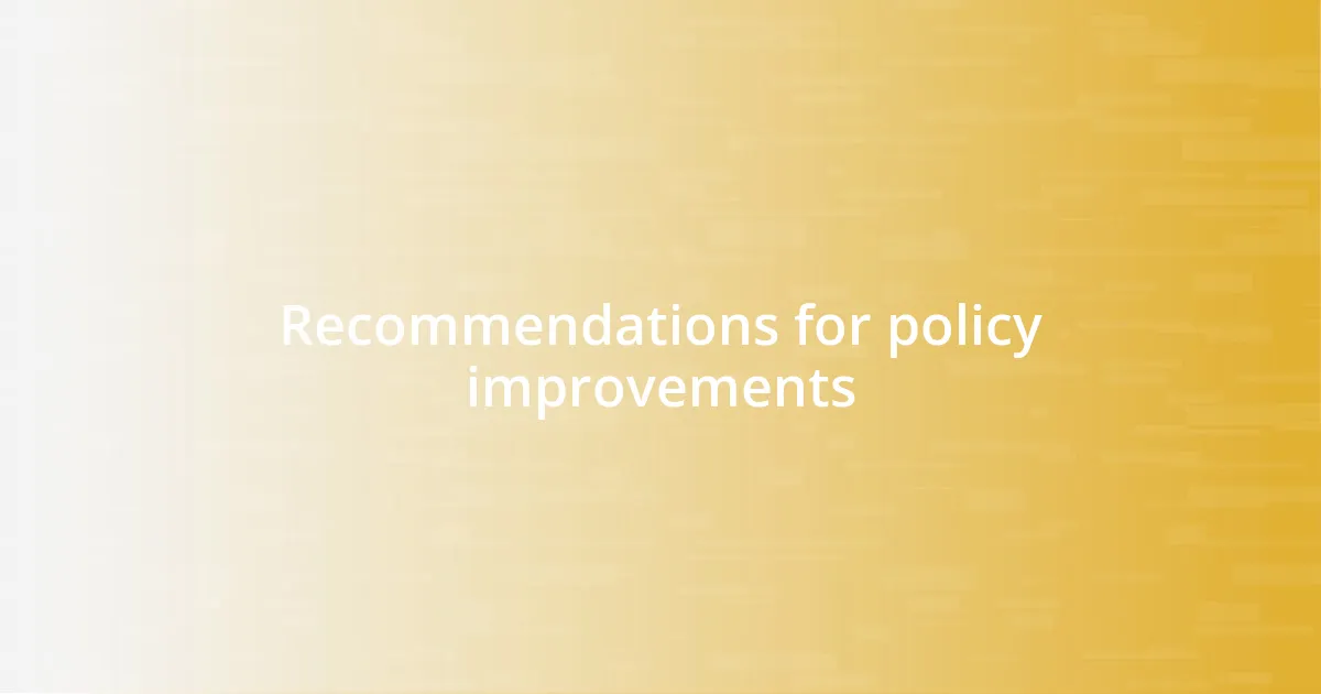 Recommendations for policy improvements