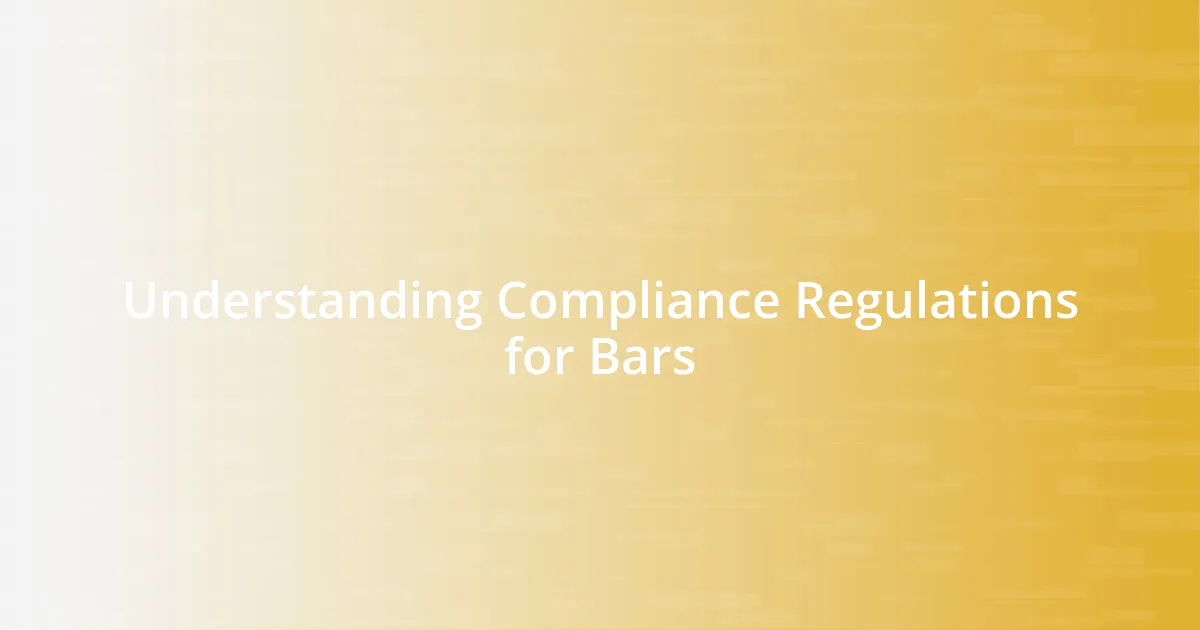 Understanding Compliance Regulations for Bars