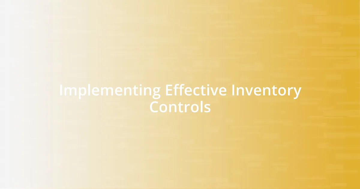 Implementing Effective Inventory Controls