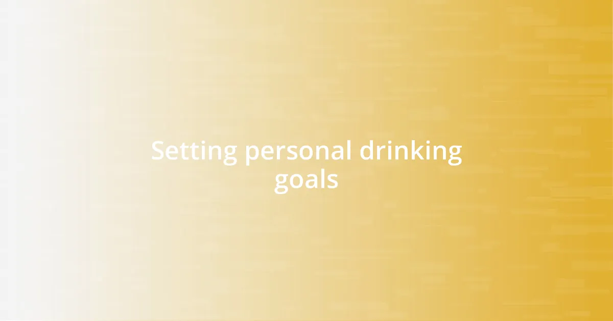 Setting personal drinking goals