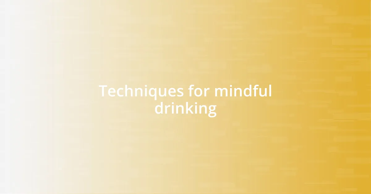 Techniques for mindful drinking