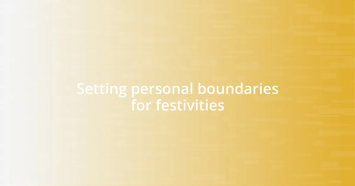 Setting personal boundaries for festivities