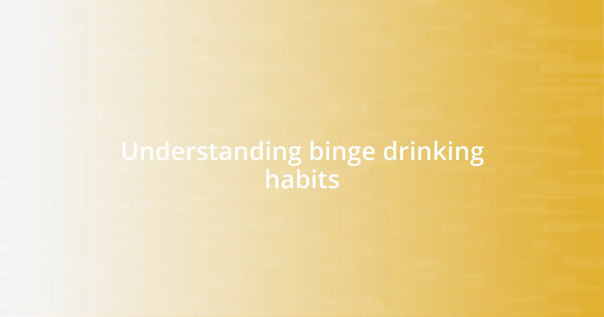 Understanding binge drinking habits