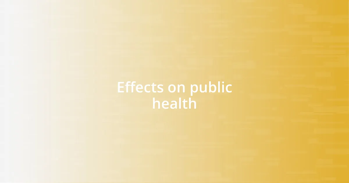 Effects on public health