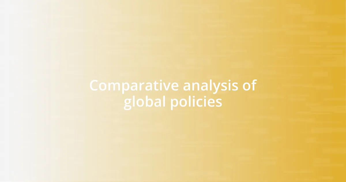 Comparative analysis of global policies