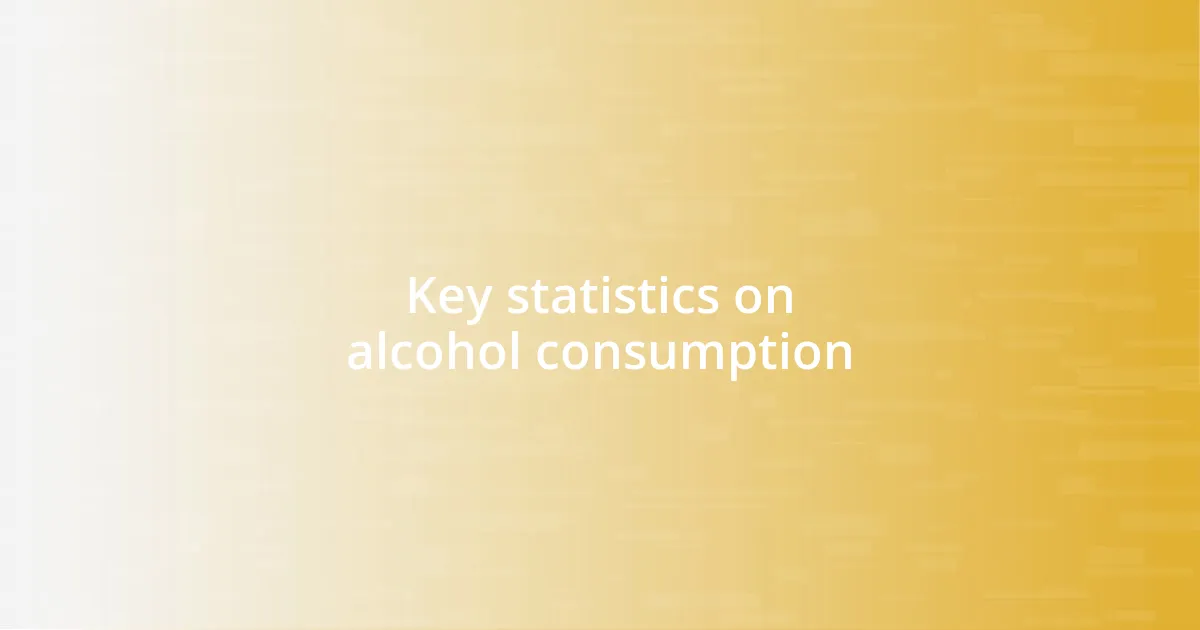 Key statistics on alcohol consumption