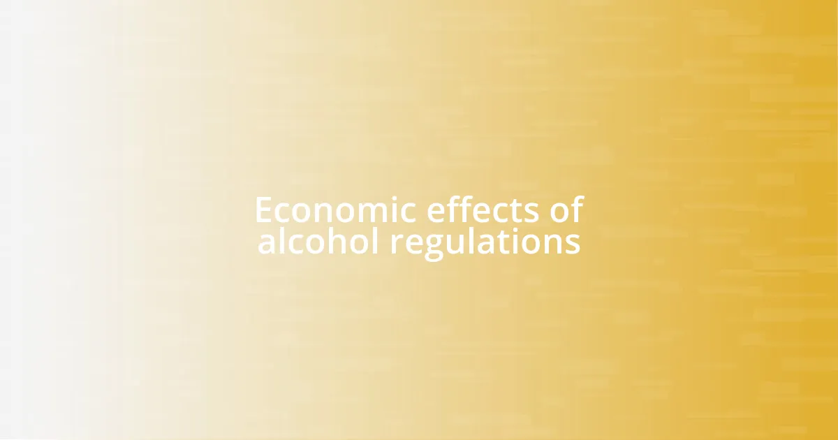 Economic effects of alcohol regulations