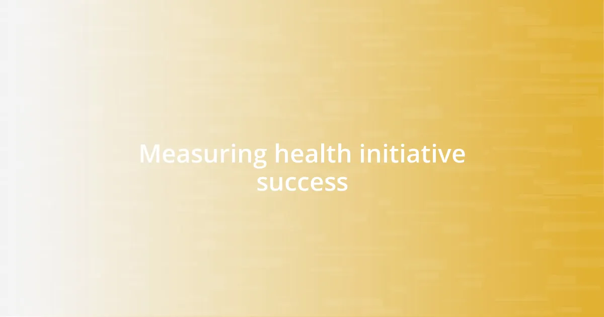 Measuring health initiative success