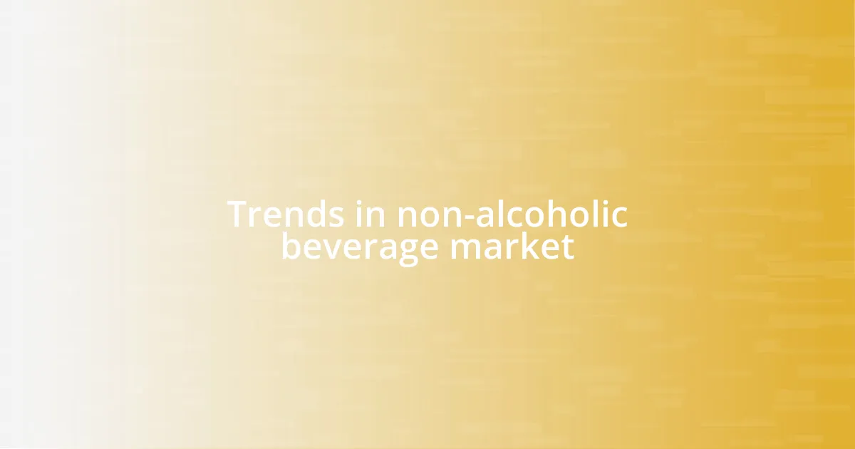 Trends in non-alcoholic beverage market