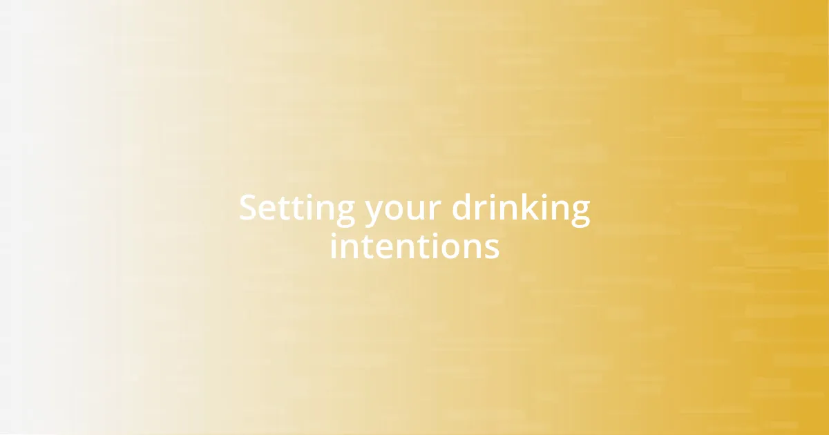 Setting your drinking intentions