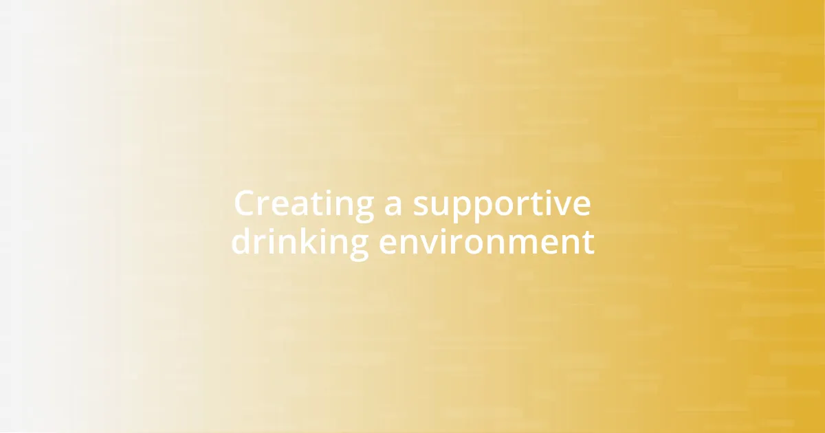 Creating a supportive drinking environment