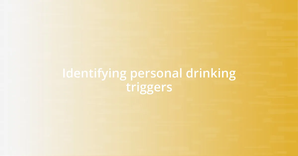 Identifying personal drinking triggers