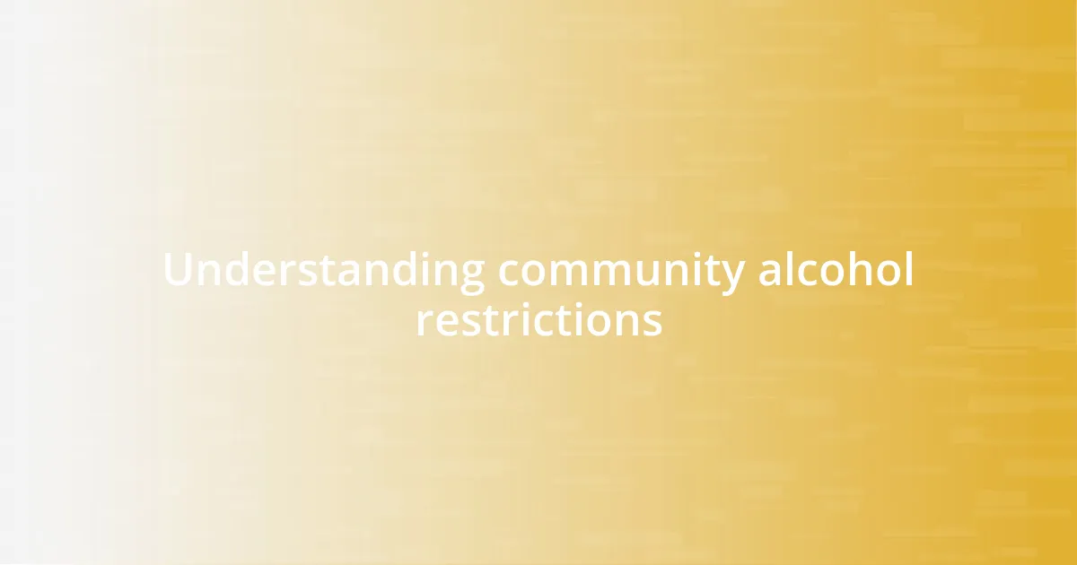 Understanding community alcohol restrictions