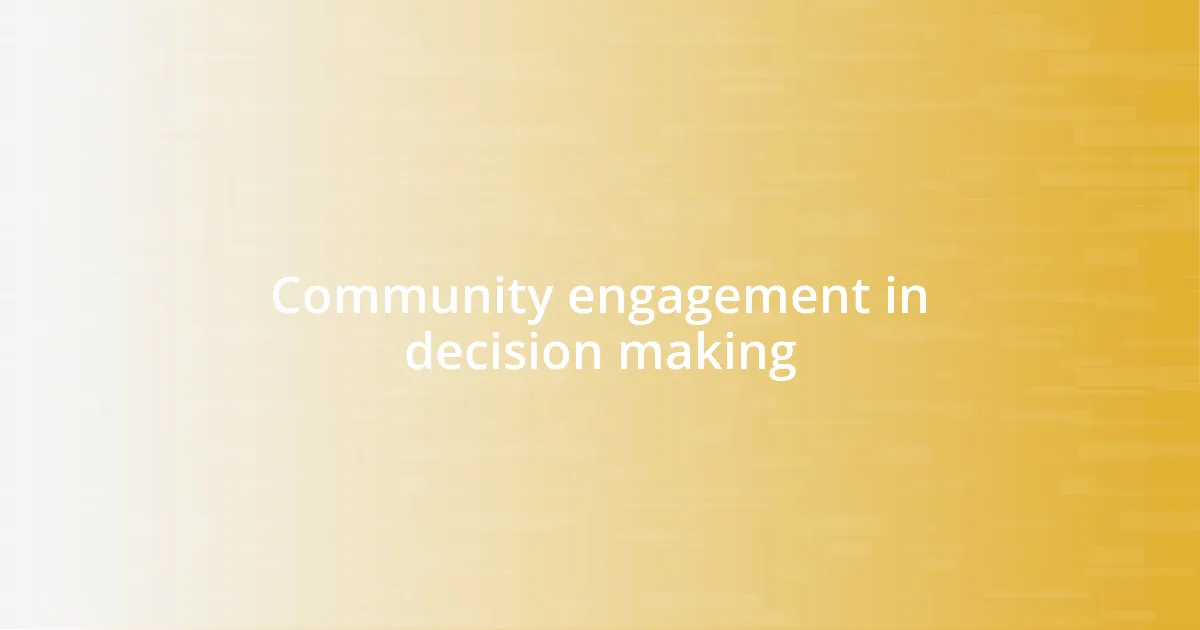 Community engagement in decision making