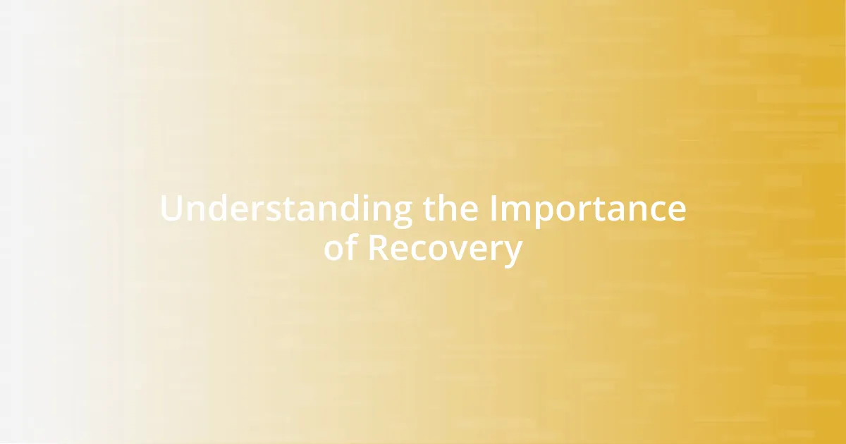 Understanding the Importance of Recovery