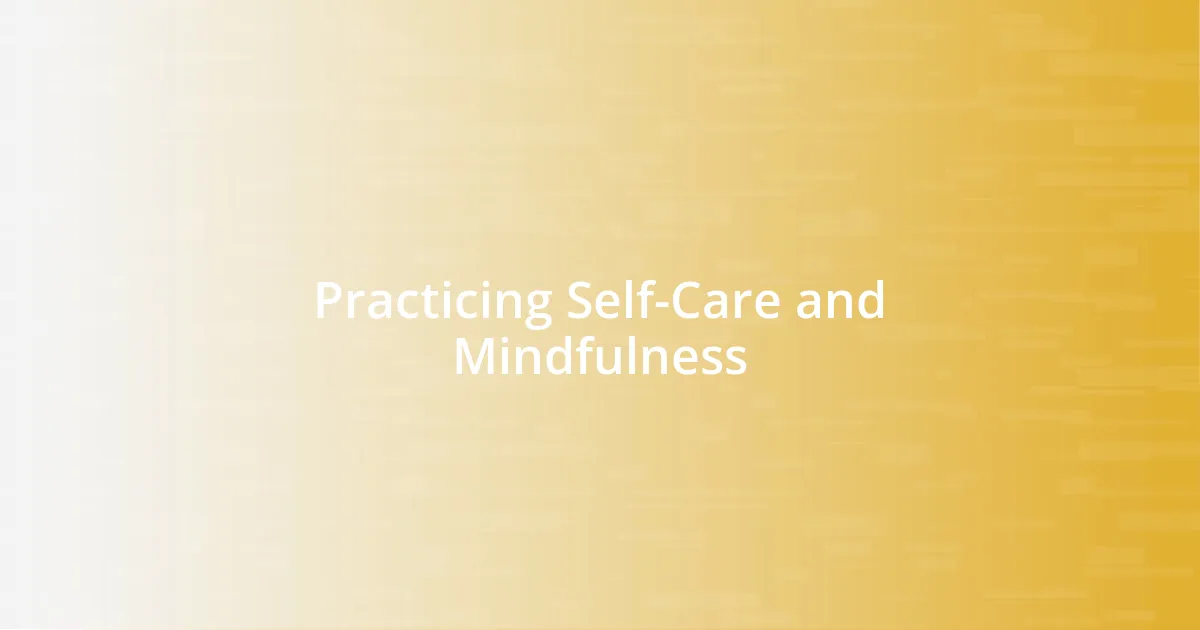 Practicing Self-Care and Mindfulness