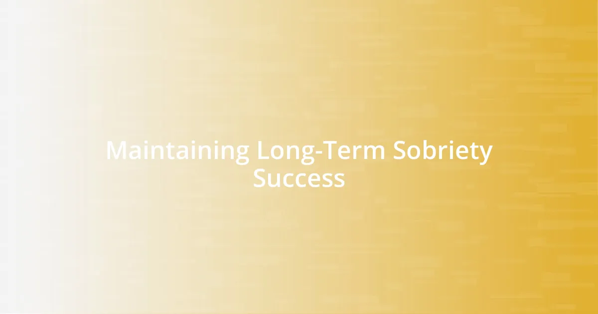 Maintaining Long-Term Sobriety Success