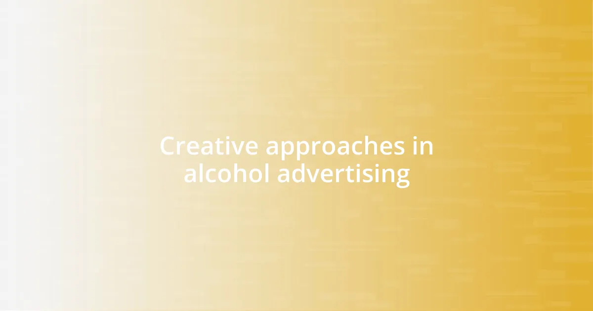 Creative approaches in alcohol advertising