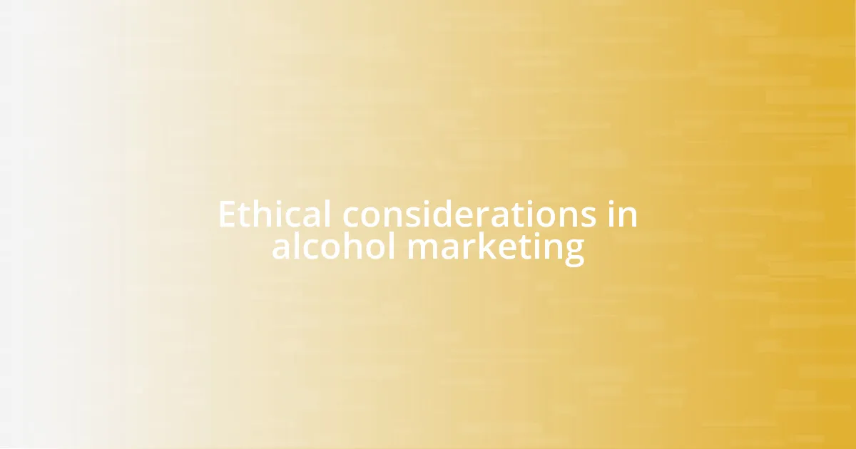 Ethical considerations in alcohol marketing