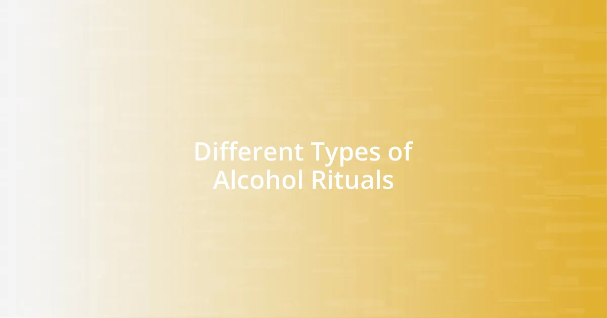 Different Types of Alcohol Rituals