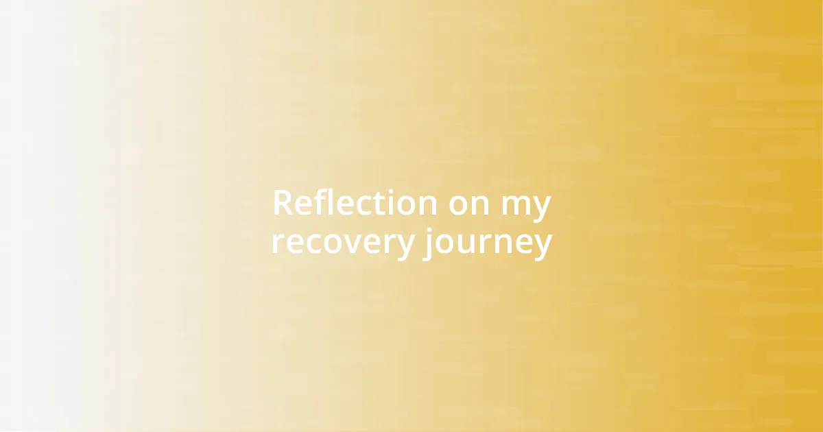 Reflection on my recovery journey