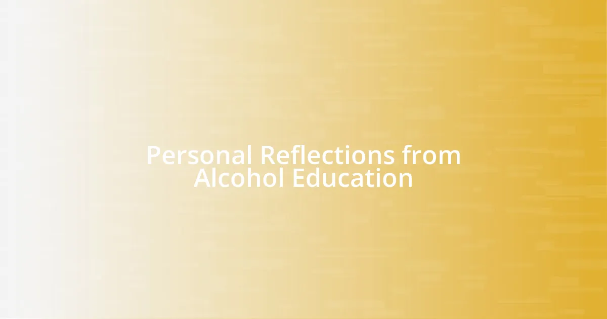 Personal Reflections from Alcohol Education