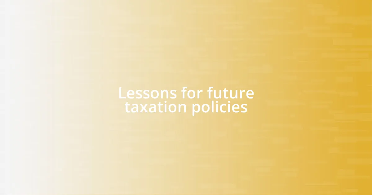 Lessons for future taxation policies