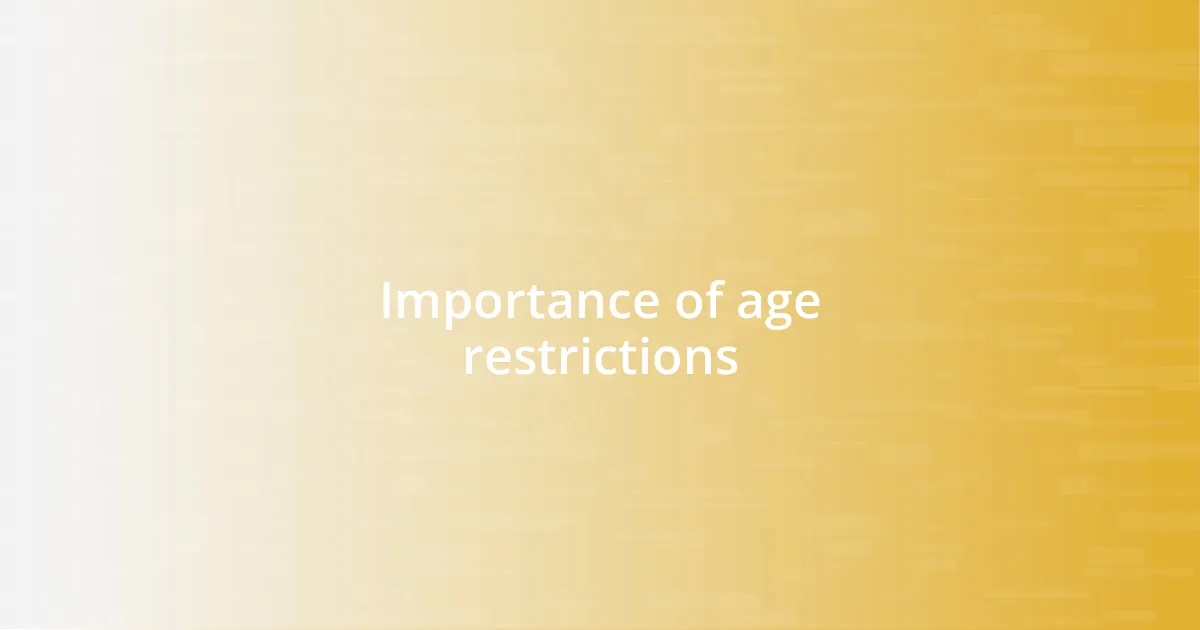 Importance of age restrictions