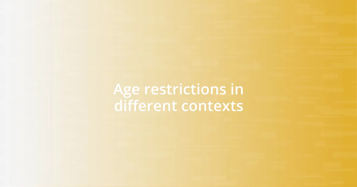 Age restrictions in different contexts