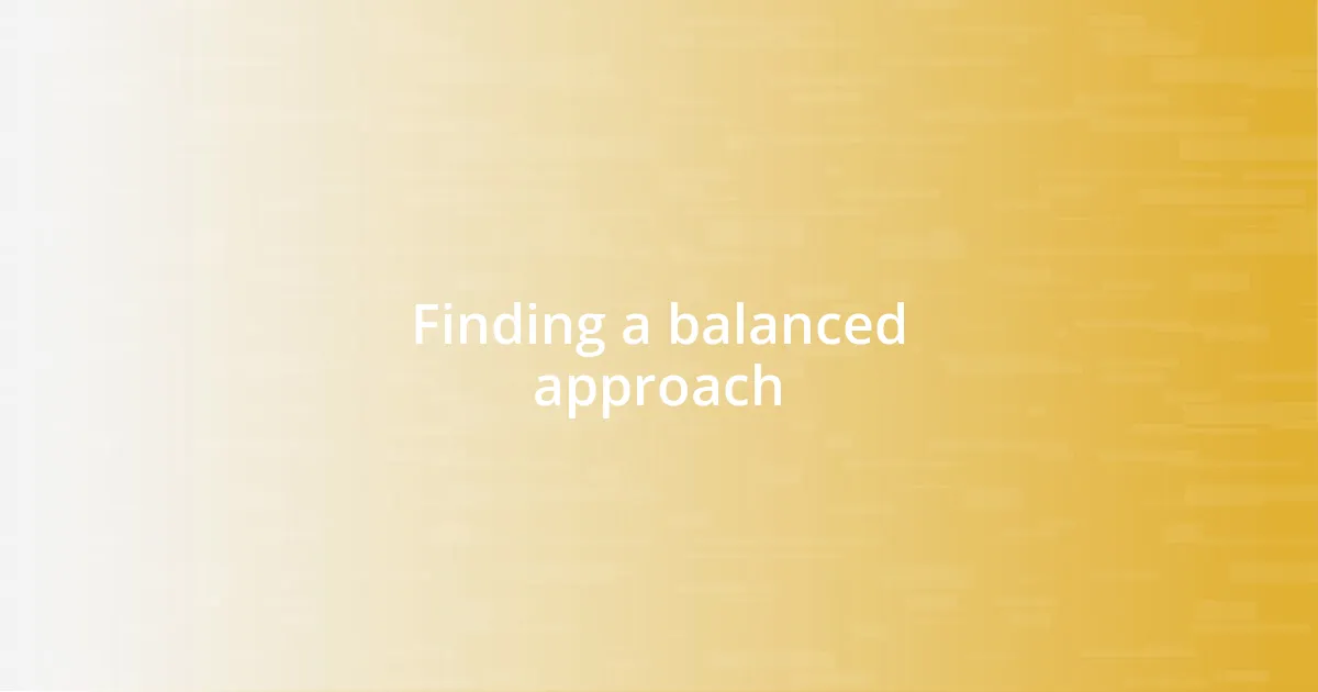 Finding a balanced approach