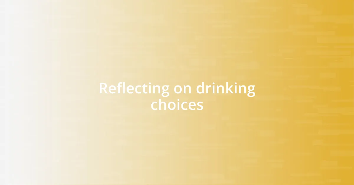 Reflecting on drinking choices