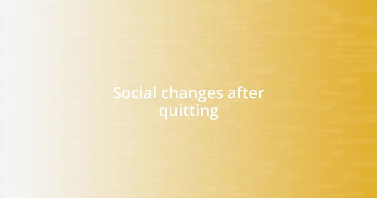 Social changes after quitting