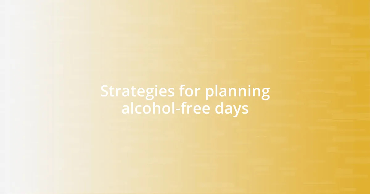 Strategies for planning alcohol-free days