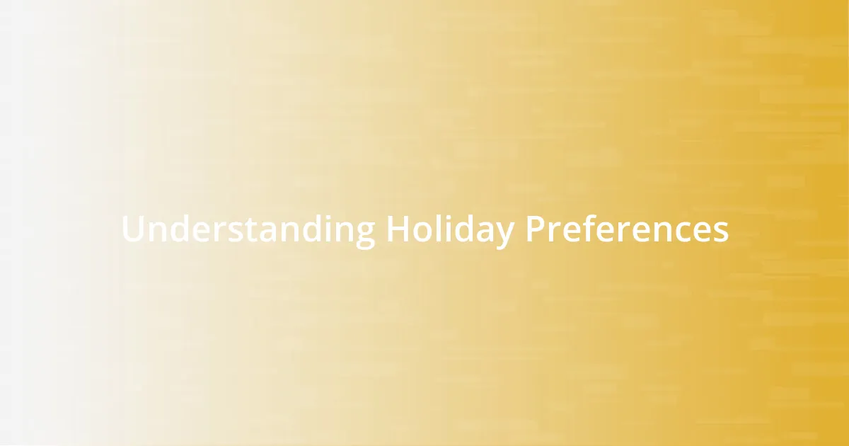 Understanding Holiday Preferences