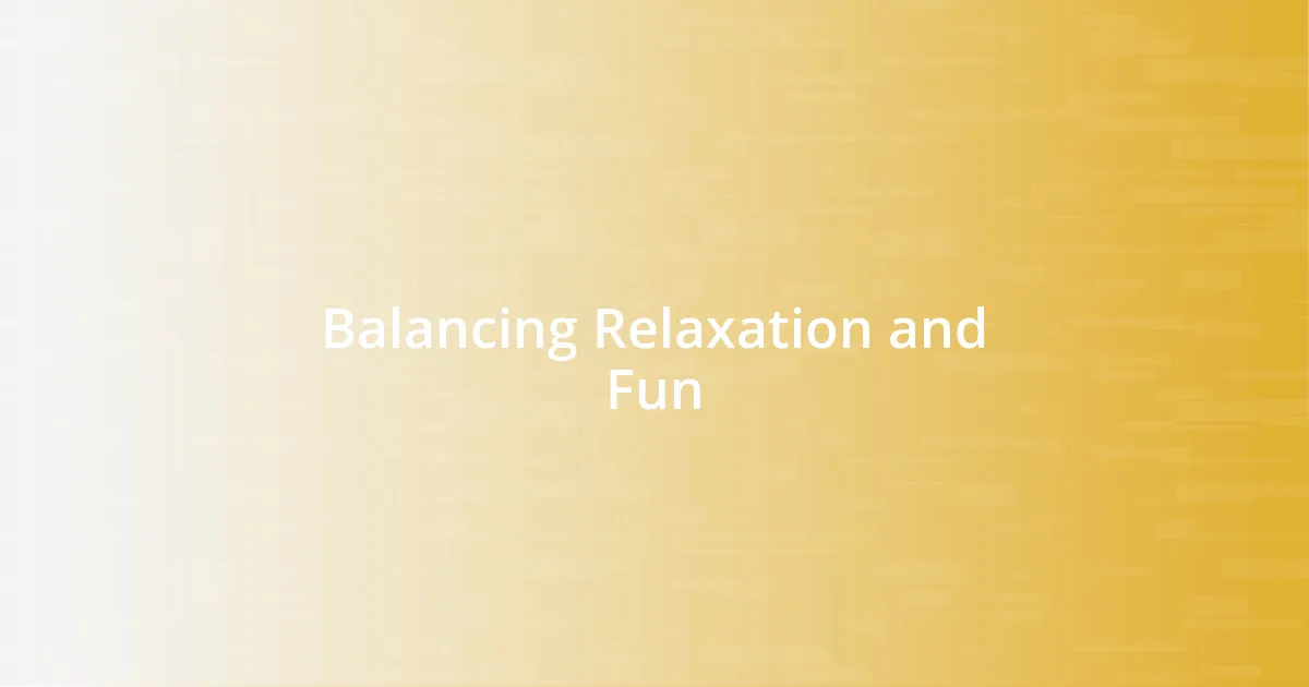 Balancing Relaxation and Fun