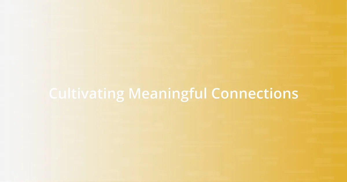 Cultivating Meaningful Connections