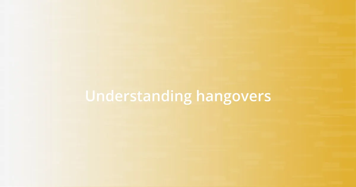 Understanding hangovers