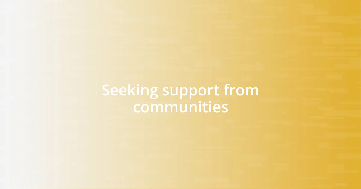 Seeking support from communities